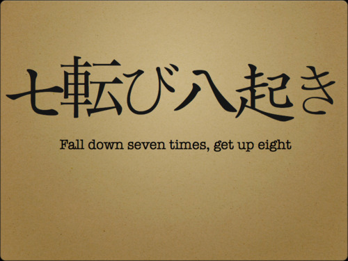 fall seven times, get up eight